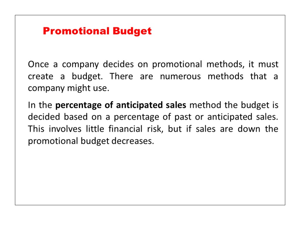 Once a company decides on promotional methods, it must create a budget. There are